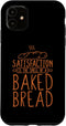 iPhone 11 Bread Maker Satisfaction Is Baked Bread, Bread Making Case...