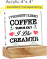 Coffee Desk Decor Acrylic Desk Sign I Thought I Liked Coffee Turns Out I Like Creamer Acrylic Plaque Home Kitchen Coffee Bar Desk Decoration 4.7"x...