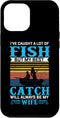 iPhone 15 Plus I've Caught A Lot Of Fish But My Best Catch Will Always Be M Case...