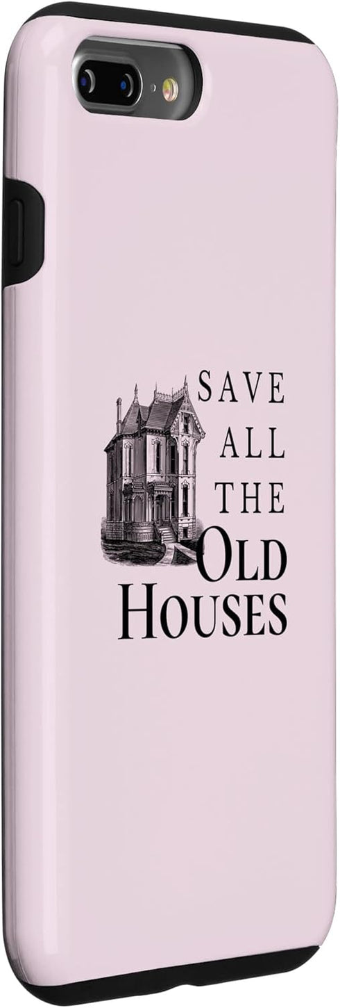 iPhone 7 Plus/8 Plus Save All The Old Houses Historical Home Renovation Case...