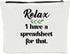 Accountant Gifts, Funny Makeup Bag Gifts, Relax, I Have A Spreadsheet for That, Funny Gifts for Boss, CPA, Coworker, Women, Employee Makeup Bag, I...