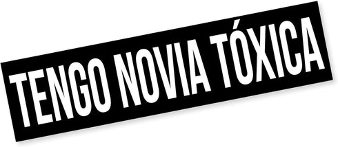 Tengo Novia Toxica Decal Bumper Sticker for Cars, Windows, Laptop, Boat, Cooler...