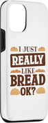 iPhone 13 Bread Maker Baking Lover I Just Like Bread, Bread Making Case...