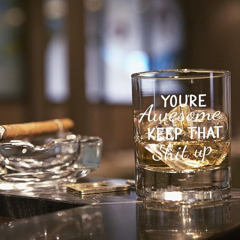 You're Awesome Keep That Up Funny Whiskey Glasses for Men or Women, Unique Festival, Birthday Gifts for Friends, Girlfriend, Coworker, Men, Congra...