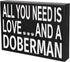 JennyGems Gift for Doberman Lover, All You Need Is Love and a Doberman Wooden Sign, Doberman Dog, Shelf Decor and Wall Hanging, Made in USA...