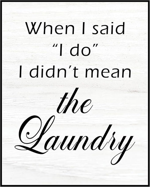 Posterizer 1 pcs-When i Said I do, I Didn't Mean Laundry-Funny Poster-Wall Art for Laundry Rooms-Comedy Art- Gift for Men Women Entrepreneur Teens...