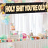 Holy Shit You’re Old Large Banner, Funny Birthday Banner, Happy Birthday Lawn Sign Porch Sign for 30th 40th 50h 60th 70th 80th 90th Birthday Party...