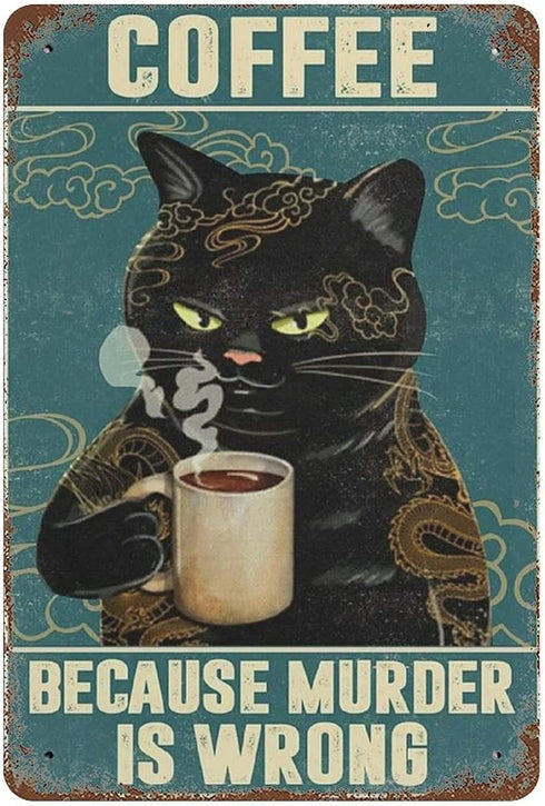 Dreacoss Metal tin Sign?Retro Style? Novelty Poster?Iron Painting?Tattoo Cat Drinks Coffee Because Murder is Wrong Poster, Black Cat Poster, Cat L...