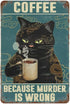 Dreacoss Metal tin Sign?Retro Style? Novelty Poster?Iron Painting?Tattoo Cat Drinks Coffee Because Murder is Wrong Poster, Black Cat Poster, Cat L...