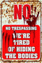 Funny No Trespassing Sign, Metal Warning Tin Signs, We Are Tired of Hiding the Bodies, Yard Sign Garage Farm Garden Wall Decor Sign Plaque Outdoor...