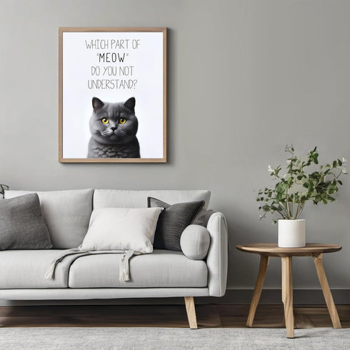 Posterizer 1 pcs-Which Part of Meow Do You Not Understand-for cat lovers-Comedy Art-Art for Animal Lovers- UNFRAMED Wall Art...