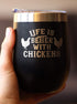 Life is Better with Chickens - Chicken Wine Tumbler with Sliding Lid - Stemless Stainless Steel Insulated Cup - Funny Outdoor Camping Mug - Black...