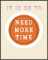Posterizer 1 pcs-Counselor Office Affirmative Decor-it is ok to need more time-Motivational & Inspirational Art Decor for Home & Office- unframed ...