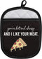 Pizza Lover Gift You’re Hot and Cheesy and I Like Your Meat Funny Oven Pot Holder with Pocket (Hot and Cheesy)...