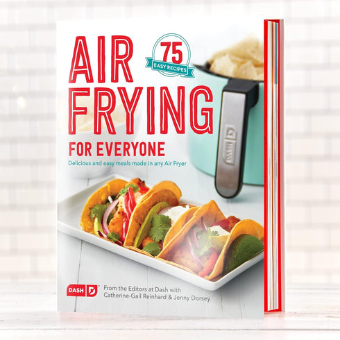 Dash Air Fryer Recipe Book for Healthier + Delicious Meals, Snacks & Desserts, Over 70+ Easy to Follow Guides, Cookbook...