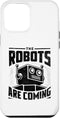 iPhone 15 Pro Max The Robots Are Coming Robotics Engineer Robotic Robot Case...