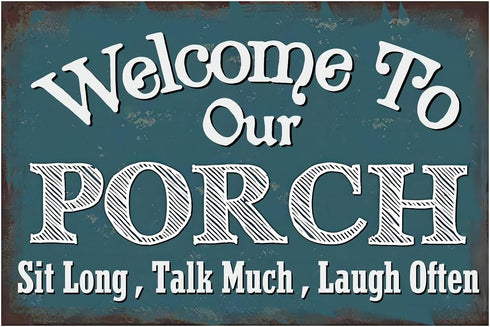 Welcome to Our Porch Sit Long Talk much Laugh Often, Yard Sign Patio Backyard Garden Wall Decor Sign Plaque Outdoor for Home Fence 8 X 12 Inches...