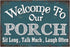 Welcome to Our Porch Sit Long Talk much Laugh Often, Yard Sign Patio Backyard Garden Wall Decor Sign Plaque Outdoor for Home Fence 8 X 12 Inches...