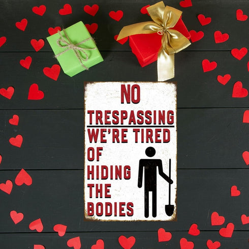 Funny No Trespassing Sign, Metal Warning Tin Signs, We Are Tired of Hiding the Bodies, Yard Sign Garage Farm Garden Wall Decor Plaque Outdoor for ...