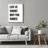 Posterizer 1 pcs-life is short , buy the shoes-funny quotes-Typography Art-Artistic Word Art-Gifts for Women-Living Room Bedroom Decor- UNFRAMED W...