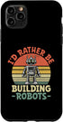 iPhone 11 Pro Max I'd Rather Be Building Robots Robotics Engineer Robotic Case...