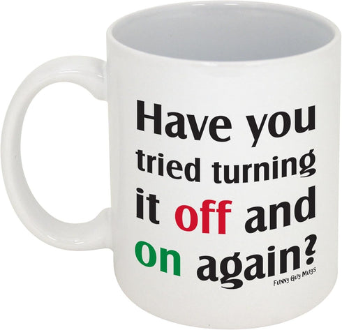 Funny Guy Mugs Have You Tried Turning It Off And On Again? Ceramic Coffee Mug - 11oz - Ideal Funny Coffee Mug for Women and Men - Hilarious Novelt...