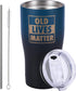 Old Lives Matter Funny Tumbler - Birthday, Retirement Gifts for Senior Citizens - Insulated Stainless Steel Vacuum Tumbler - Gag Gifts for Dad, Gr...
