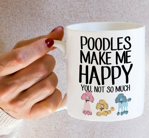 Retreez Funny Mug - Poodles Make Me Happy You, Not So Much Dogs Lover 11 Oz Ceramic Coffee Mugs - Funny, Sarcasm, Motivational, Inspirational birt...