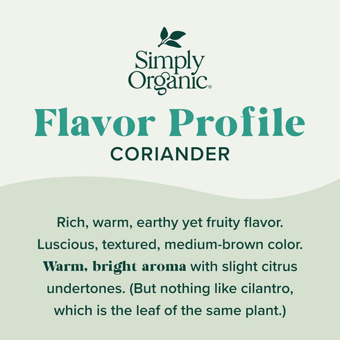 Simply Organic Ground Coriander Seed, 2.29-Ounce, Rich, Warm Earthy Yet Fruity Flavor, Bright Aroma, Slight Citrus Undertones...
