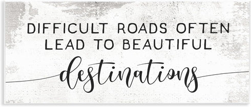 Stupell Industries Distressed Difficult Roads to Beautiful Destinations Motivational Quote...