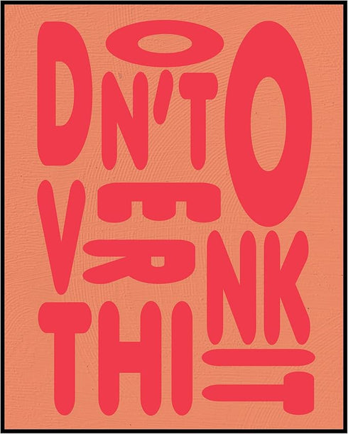 Posterizer 1 pcs-DONT OVERTHINK IT-modern vibrant print-Abstract & Modern Art-Quotes and Poems-Gift for Men Women Entrepreneur Teens - unframed wa...