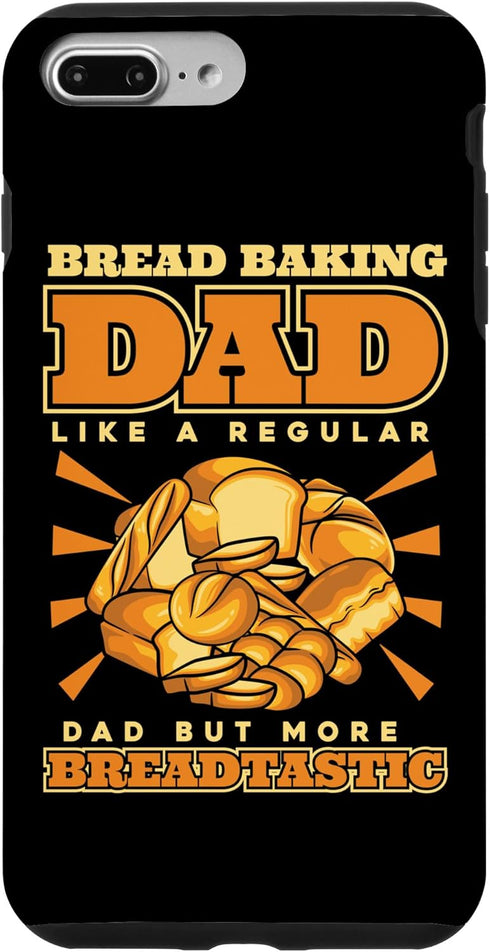 iPhone 7 Plus/8 Plus Bread Baking Dad More Breadtastic Bread Dough Bread Baker Case...