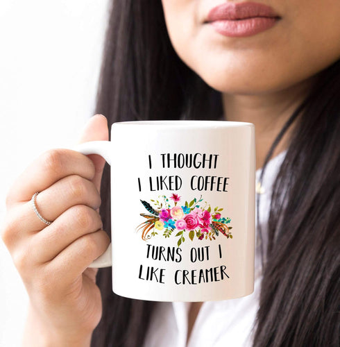 YouNique Designs I Thought I Liked Coffee Turns Out I Like Creamer Mug, 11 Ounces, Funny Coffee Mug for Coworker, Sister, Office Mug (White)...