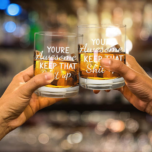 You're Awesome Keep That Up Funny Whiskey Glasses for Men or Women, Unique Festival, Birthday Gifts for Friends, Girlfriend, Coworker, Men, Congra...