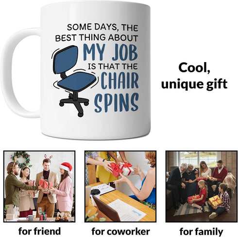 Office Mug - Some Days The Best Thing About My Job Is The Chair Spins - Funny Working Coworker Gift Idea For Mens and Womens White 11oz Ceramic Co...