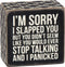 Primitives by Kathy Box Sign I'm Sorry I Slapped You...