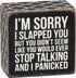 Primitives by Kathy Box Sign I'm Sorry I Slapped You...
