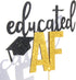Educated AF Cake Topper for Class of 2025 Graduation High School Graduation College Grad Party Decorations...