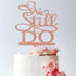 Rose Gold Glitter We Still Do Cake Topper - Vow Renewal/Bride Shower/Marriage & Engagement/Wedding Anniversary Party Decoration Supplies...