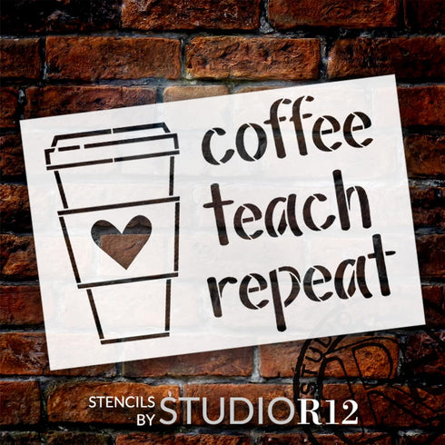 Coffee Teach Repeat Stencil by StudioR12 | Craft DIY Classroom Decor | Paint Teacher Wood Sign | Reusable Mylar Template | Select Size (12 inches ...