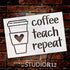 Coffee Teach Repeat Stencil by StudioR12 | Craft DIY Classroom Decor | Paint Teacher Wood Sign | Reusable Mylar Template | Select Size (12 inches ...