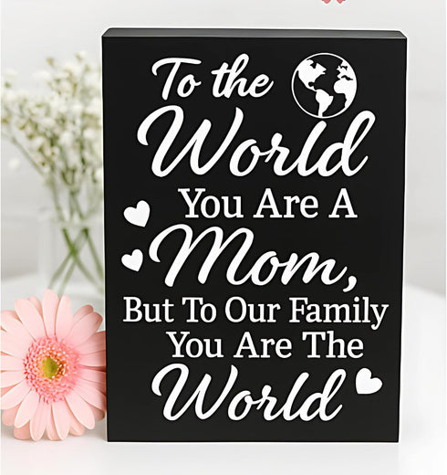 Mom Gift Sign - Handmade Wooden Quote Plaque for Mothers Day, Birthday, Christmas - Wall or Tabletop Home Decor, You are the World...