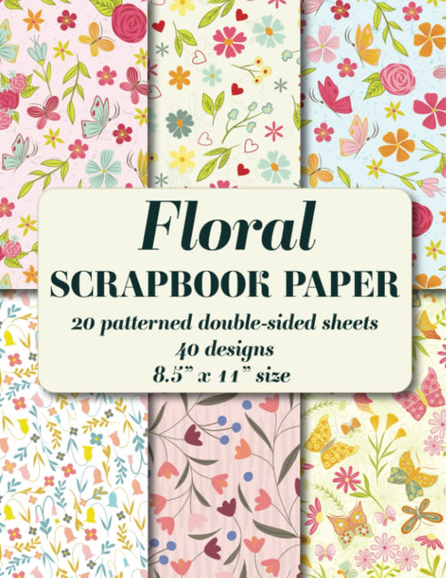 Floral Scrapbook Paper: 20 patterned double sided sheets. 8.5" x 11". 40 designs (Decorative Craft Paper)...