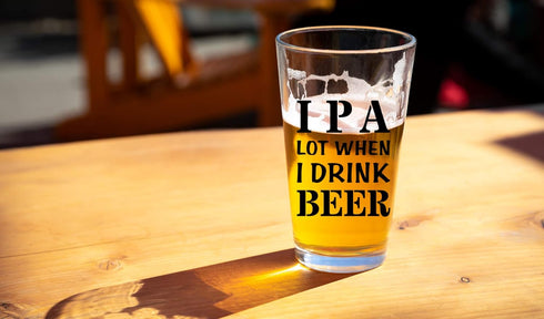 IPA A Lot When I Drink Beer Funny Gift Glasses For Pint Lover- Glass Mug Mugs Gift Sayings Funny Birthday Christmas Holiday Present For Dad Mom Gr...