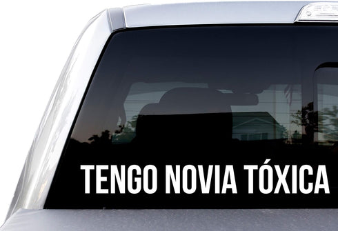 Tengo Novia Toxica Decal Bumper Sticker for Cars, Windows, Laptop, Boat, Cooler...