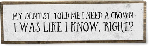 Dentist Wood Signs (Medium - Wood And Metal, My Dentist Told Me I Need A Crown)...