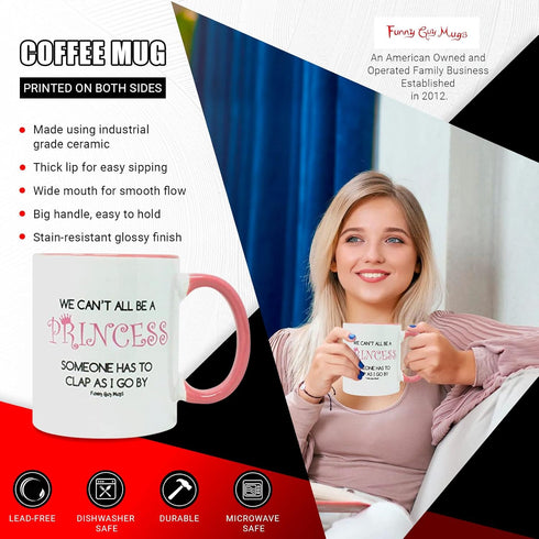 Funny Guy Mugs We Can't All Be A Princess Someone Has To Clap As I Go By Ceramic Coffee Mug - 11oz - Ideal Funny Coffee Mug for Women and Men - Hi...