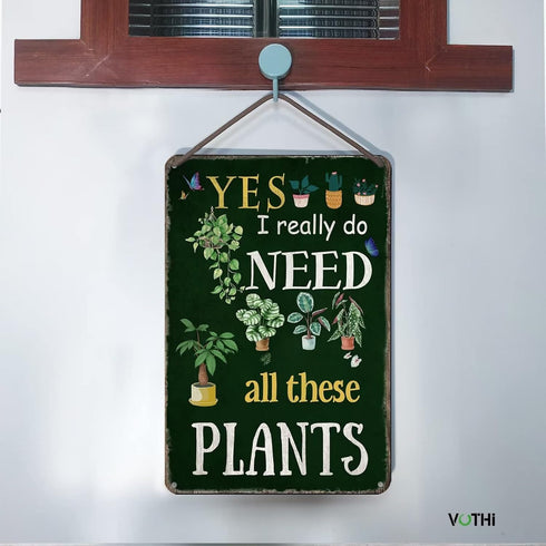 Funny Garden Signs for Outside ; Yes I Really Do Need All These Plant Poster Metal Sign for Farmhouse Home Kitchen Gardening Wall Decor Metal Sign...
