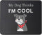 My Dog Thinks I'm Cool Adult Humor Novelty Sarcastic Funny Mousepad - Gaming 9.5 Inch Mouse Mat - Pet Dog Lovers Birthday Gifts for Friends, Cowor...