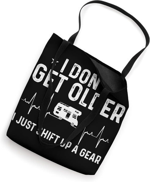 Motorhome I Don't Get Older I Just Shift Up A Gear Camping Tote Bag...
